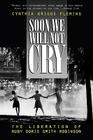 Soon We Will Not Cry: The Liberation of Ruby Doris Smith Robinson By Cynthia Fleming Cover Image