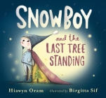 Snowboy and the Last Tree Standing By Hiawyn Oram, Birgitta Sif (Illustrator) Cover Image