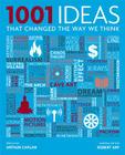 1001 Ideas That Changed the Way We Think By Robert Arp (Editor) Cover Image