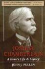 Joshua Chamberlain: A Hero's Life and Legacy By John J. Pullen Cover Image