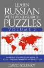 Learn Russian with Word Search Puzzles Volume 2: Learn Russian Language Vocabulary with 130 Challenging Bilingual Word Find Puzzles for All Ages Cover Image