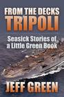 From the Decks of Tripoli: Seasick Stories of a Little Green Book By Jeff Green Cover Image