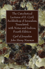 The Catechetical Lectures of S. Cyril, Archbishop of Jerusalem, Translated, with Notes and Indices, Fourth Edition Cover Image
