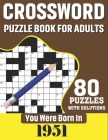 You Were Born In 1951: Crossword Puzzle Book For Adults: 80 Large Print Challenging Crossword Puzzles Book With Solutions For Adults Seniors By N. H. Ricketts Publication Cover Image