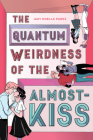 The Quantum Weirdness of the Almost-Kiss By Amy Noelle Parks Cover Image