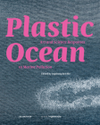 Plastic Ocean: Art and Science Responses to Marine Pollution: Art and Science Responses to Marine Pollution (Edition Angewandte) By Ingeborg Reichle (Editor) Cover Image