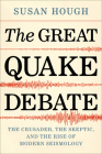 The Great Quake Debate: The Crusader, the Skeptic, and the Rise of Modern Seismology Cover Image
