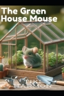 The Green House Mouse Cover Image