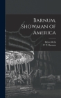 Barnum, Showman of America By Helen 1910- Wells, P. T. (Phineas Taylor) 1810- Barnum (Created by) Cover Image