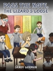 Pass the Note, the Lizard's Loose By Sandy Gorman Cover Image