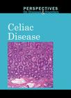 Celiac Disease (Perspectives on Diseases & Disorders) By Jacqueline Langwith (Editor) Cover Image