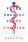 False Premise, False Promise: The Disastrous Reality of Medicare for All By Sally C. Pipes Cover Image