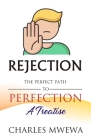 Rejection: The Perfect Path to Perfection, A Treatise Cover Image