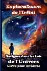 Explorateurs de l'Infini. Naviguez dans les Lois de l'Univers: Livre pour Enfants By Mariana Stefan Cover Image
