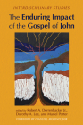 The Enduring Impact of the Gospel of John By Jr. Derrenbacker, Robert A. (Editor), Dorothy A. Lee (Editor), Muriel Porter (Editor) Cover Image