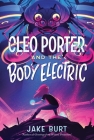 Cleo Porter and the Body Electric By Jake Burt Cover Image