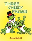 Three Cheeky Frogs By Conor Beikoff Cover Image