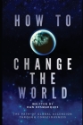 How to Change the World: The Path of Global Ascension Through Consciousness By Dan Desmarques Cover Image