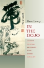 In the Dojo: A Guide to the Rituals and Etiquette of the Japanese Martial Arts By Dave Lowry Cover Image