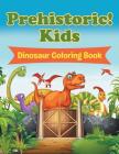 Prehistoric! Kids: Dinosaur Coloring Book Cover Image