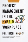 Project Management in the Hybrid Workplace By Phil Simon Cover Image