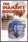 The Shaman's Doorway: Opening Imagination to Power and Myth By Stephen Larsen, Ph.D. Cover Image