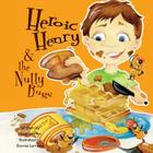 Heroic Henry & the Nutty Bugs By Bonnie Lemaire (Illustrator), Heather Finn Cover Image