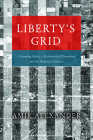 Liberty's Grid: A Founding Father, a Mathematical Dreamland, and the Shaping of America By Amir Alexander Cover Image