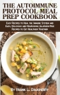 The Autoimmune Protocol Meal Prep Cookbook: Easy Recipes to Heal the Immune System and Easy, Delicious and Nourishing Allergen-Free Recipes to Get Hea Cover Image
