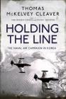 Holding the Line: The Naval Air Campaign In Korea By Thomas McKelvey Cleaver Cover Image