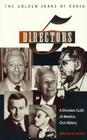 Five Directors: The Golden Years of Radio (Directors Guild of America Oral History #15) By Ira Skutch Cover Image