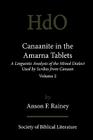 Canaanite in the Amarna Tablets: A Linguistic Analysis of the Mixed Dialect Used by Scribes from Canaan, Volume 2 (Handbook of Oriental Studies: Section 1; The Near and Middle East) By Anson F. Rainey Cover Image