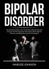 Bipolar Disorder: The Ultimate Guide on the Truth About Bipolar Disorder, Discover All The Important Information About Bipolar Disorder Cover Image