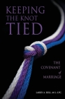 Keeping the Knot Tied: The Covenant of Marriage By Larry A. Bell M. S. L. P. C. Cover Image