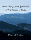 Open the Gates in Jerusalem for the Queen of Sheba: A Legend from Long Long Ago Cover Image