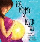 For Mommy So Loved You: Iui By Leigh James, Embla Granqvist (Illustrator) Cover Image
