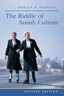 The Riddle of Amish Culture (Center Books in Anabaptist Studies) By Donald B. Kraybill Cover Image