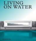 Living on Water: Contemporary Houses Framed By Water Cover Image