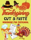 Thanksgiving Cut & Paste Workbook for Preschool: Scissor Skills Activity Book for Kids Ages 3-5 (Wonderful Thanksgiving Gift) Cover Image