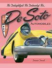 It's Delightful! It's Delovely! It's... DeSoto Automobiles By Dennis David Cover Image