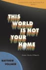 This World is Not Your Home By Matthew Vollmer Cover Image