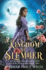 Kingdom of Slumber: A Retelling of Sleeping Beauty (Kingdom Tales #2) By Deborah Grace White Cover Image