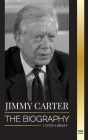 Jimmy Carter: The biography and Life of the 39th American president, his Call to the White House and Moral Diary (History) By United Library Cover Image