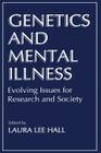 Genetics and Mental Illness: Evolving Issues for Research and Society By L. L. Hall (Editor) Cover Image