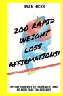 200 Rapid Weight Loss Affirmations: Affirm Your Way To The Healthy And Fit Body That You Deserve! Cover Image