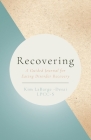 Recovery: A Guided Journal for Eating Disorder Recovery By Kim Labarge-Desai Cover Image