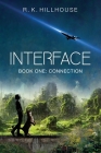 Interface: Book One: Connection By R. K. Hillhouse Cover Image
