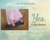 Yes, I Can Dance By Lois Christie-Carme, Edward Knighton Stripling (Illustrator) Cover Image
