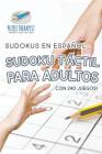 Sudoku táctil para adultos Sudokus en español Con 240 juegos! By Puzzle Therapist Cover Image