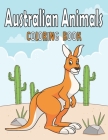 Australian Animals Coloring Book: Travel Wildlife Australia and Oceania Aboriginal World Coloring Book By Sanfave Art Cover Image